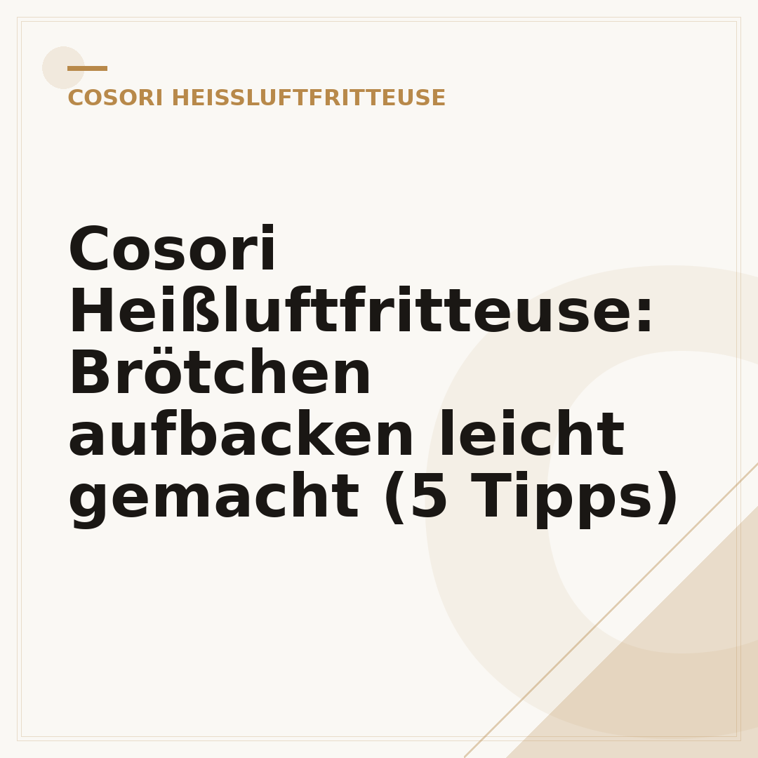 Cosori Heißluftfritteuse: Brötchen aufbacken leicht gemacht (5 Tipps)