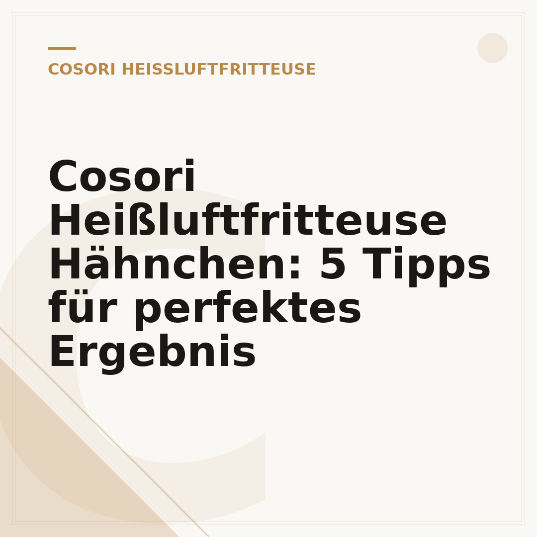 Cosori Heißluftfritteuse Hähnchen: 5 Tipps für perfektes Ergebnis