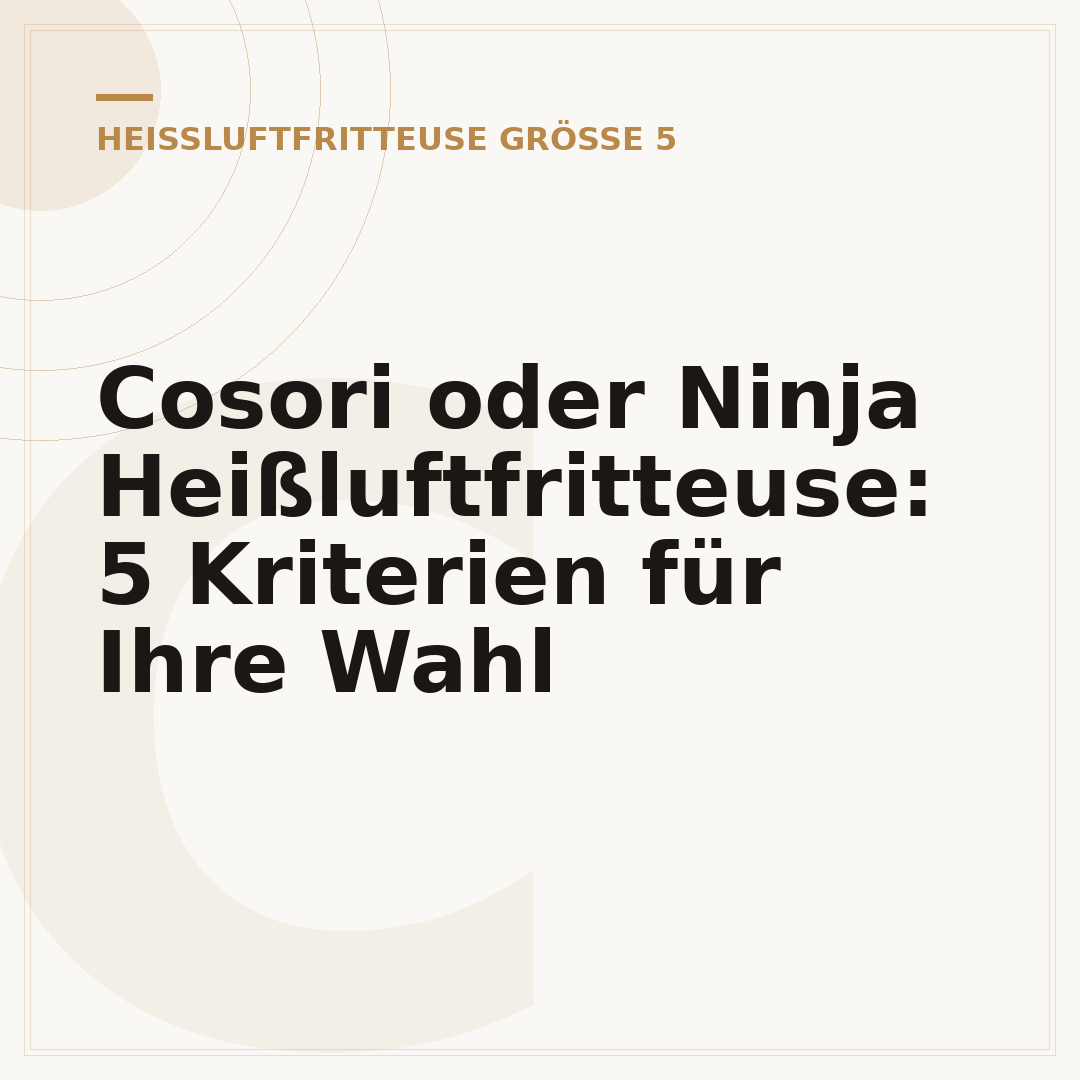 Cosori oder Ninja Heißluftfritteuse: 5 Kriterien für Ihre Wahl