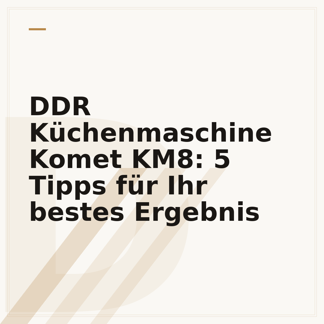 DDR Küchenmaschine Komet KM8: 5 Tipps für Ihr bestes Ergebnis