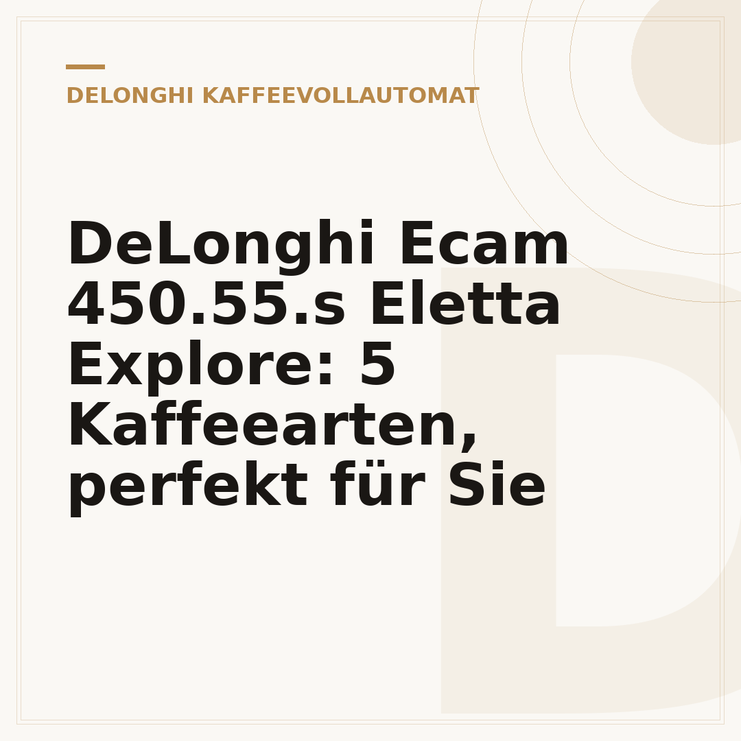 DeLonghi Ecam 450.55.s Eletta Explore: 5 Kaffeearten, perfekt für Sie