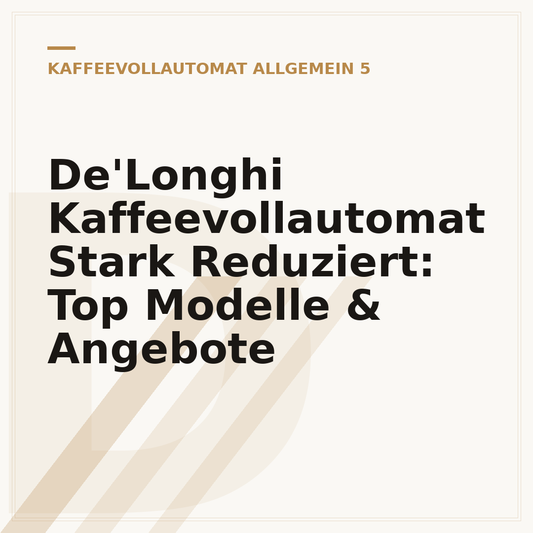 De'Longhi Kaffeevollautomat Stark Reduziert: Top Modelle & Angebote