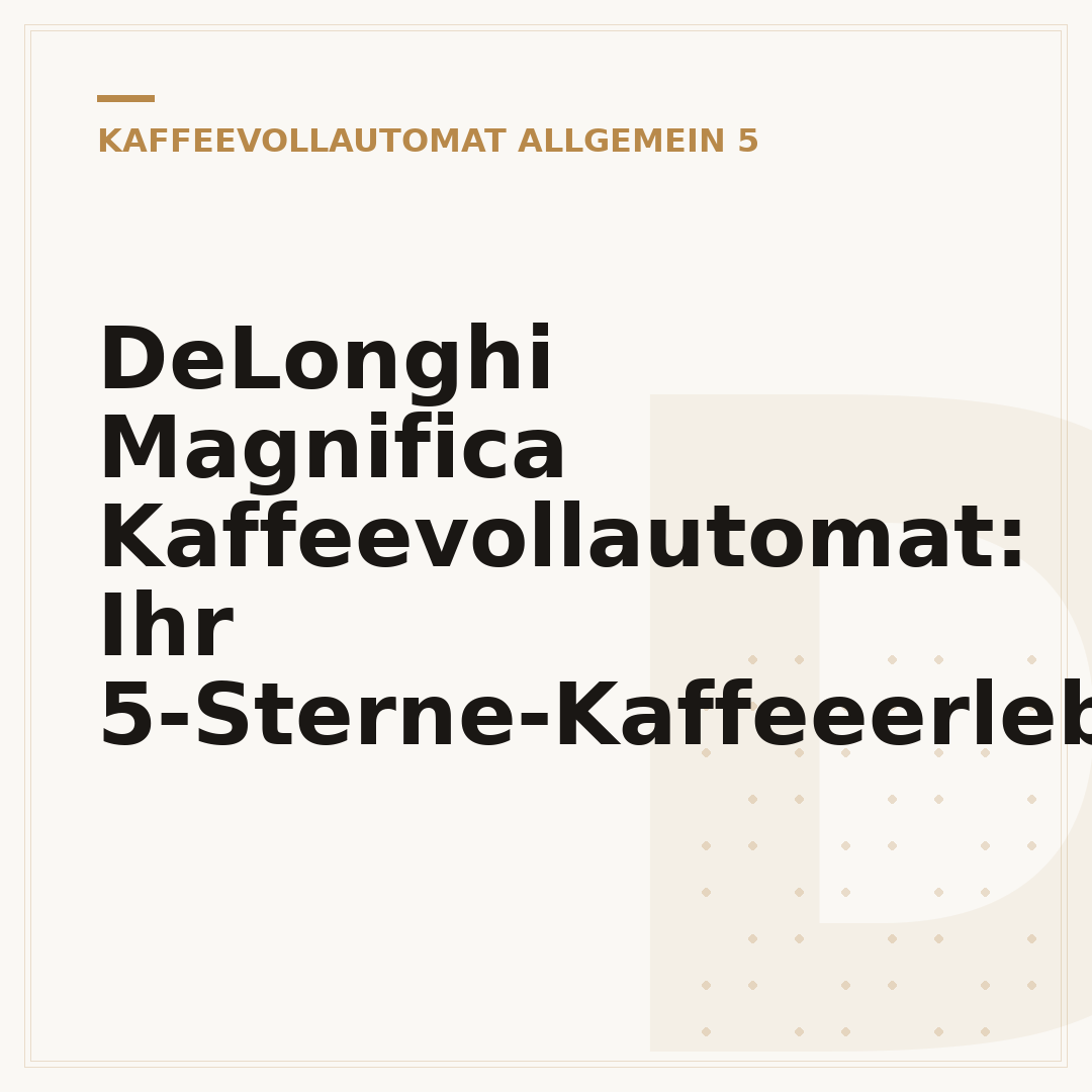 DeLonghi Magnifica Kaffeevollautomat: Ihr 5-Sterne-Kaffeeerlebnis