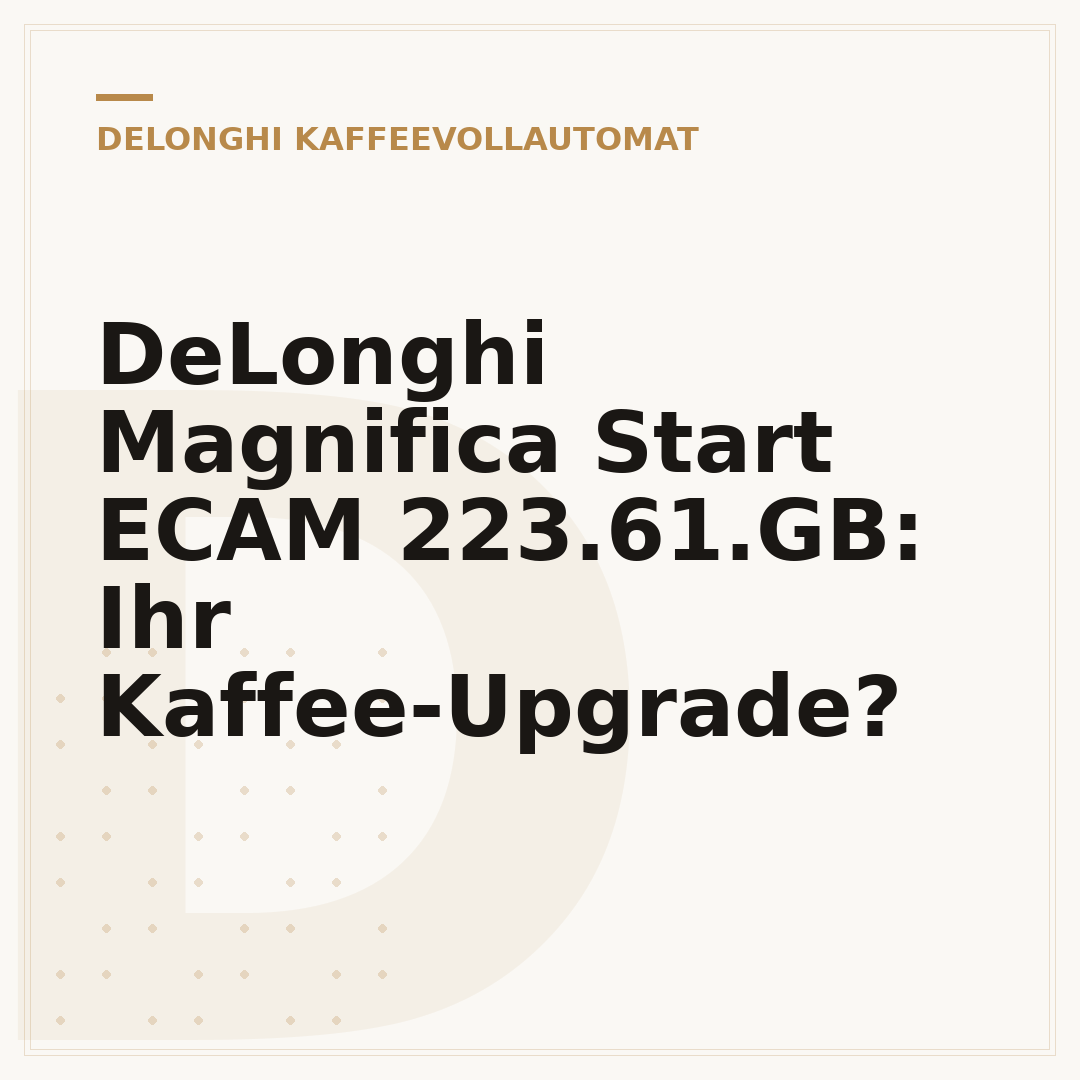DeLonghi Magnifica Start ECAM 223.61.GB: Ihr Kaffee-Upgrade?