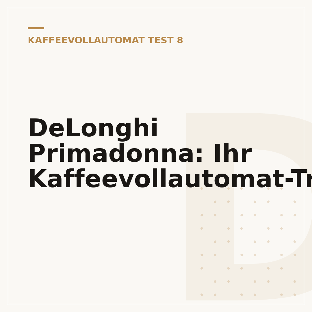 DeLonghi Primadonna: Ihr Kaffeevollautomat-Traum?
