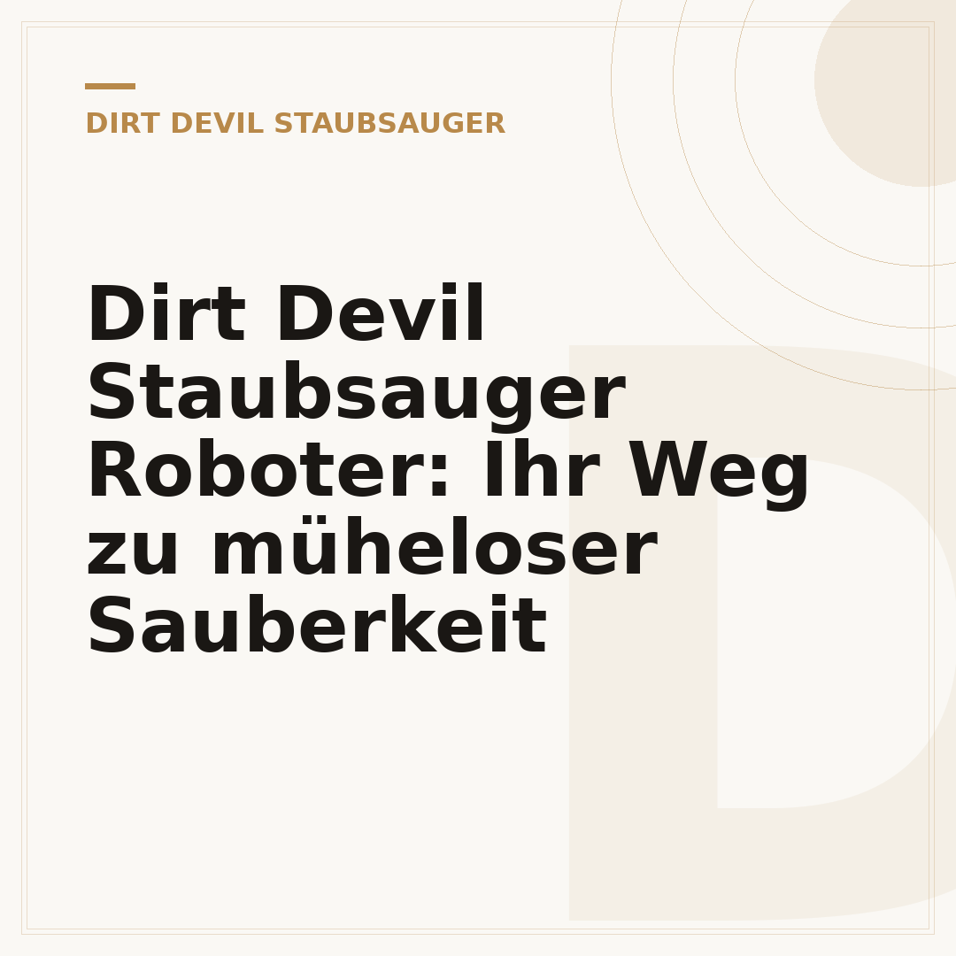 Dirt Devil Staubsauger Roboter: Ihr Weg zu müheloser Sauberkeit