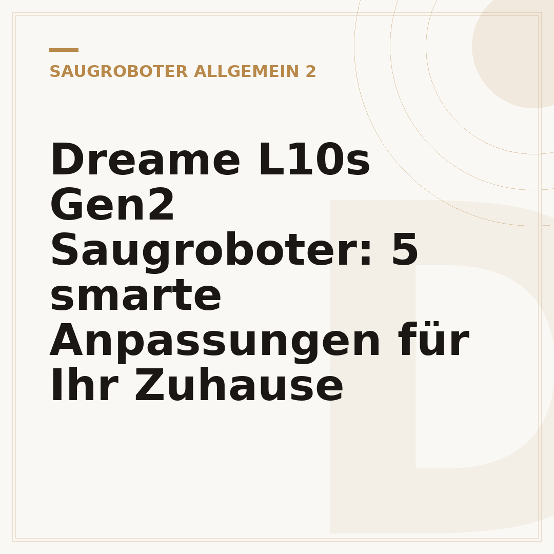Dreame L10s Gen2 Saugroboter: 5 smarte Anpassungen für Ihr Zuhause