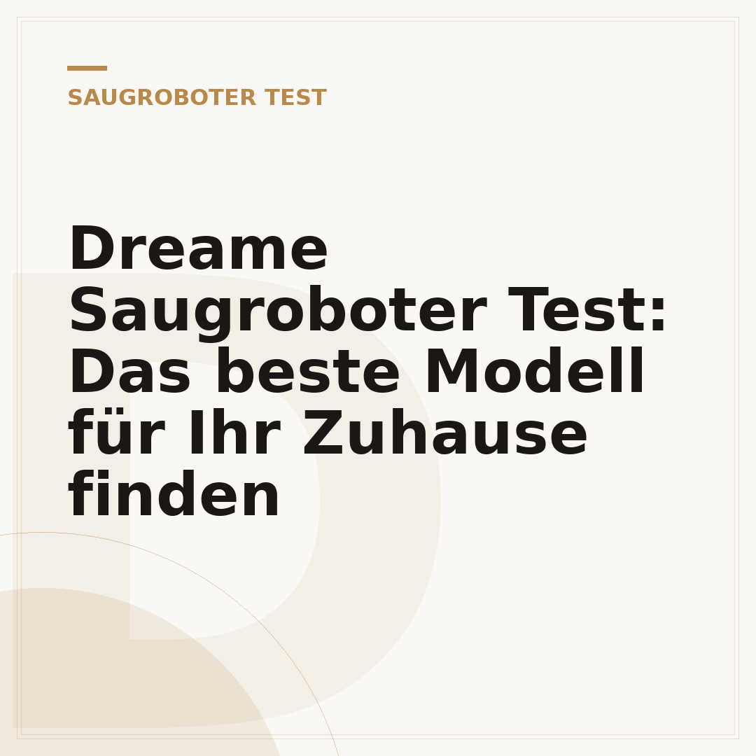 Dreame Saugroboter Test: Das beste Modell für Ihr Zuhause finden
