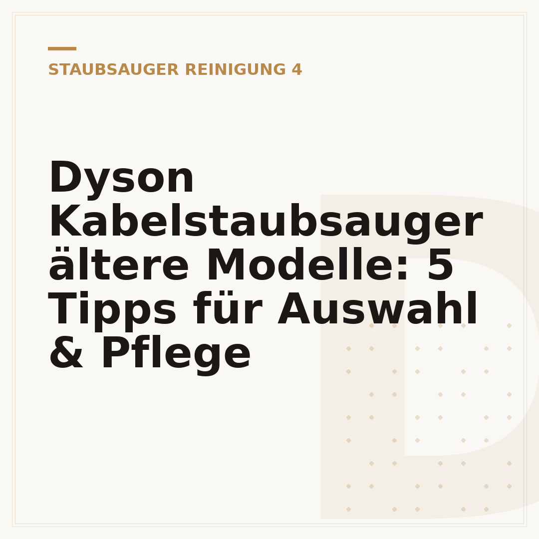 Dyson Kabelstaubsauger ältere Modelle: 5 Tipps für Auswahl & Pflege