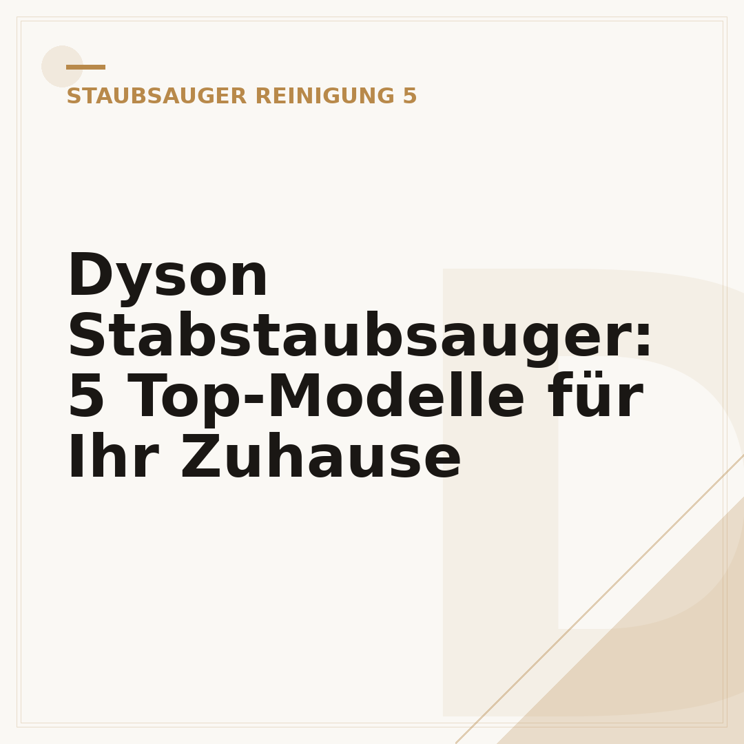 Dyson Stabstaubsauger: 5 Top-Modelle für Ihr Zuhause