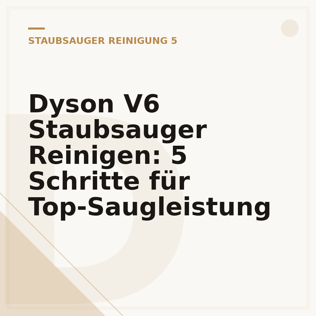 Dyson V6 Staubsauger Reinigen: 5 Schritte für Top-Saugleistung