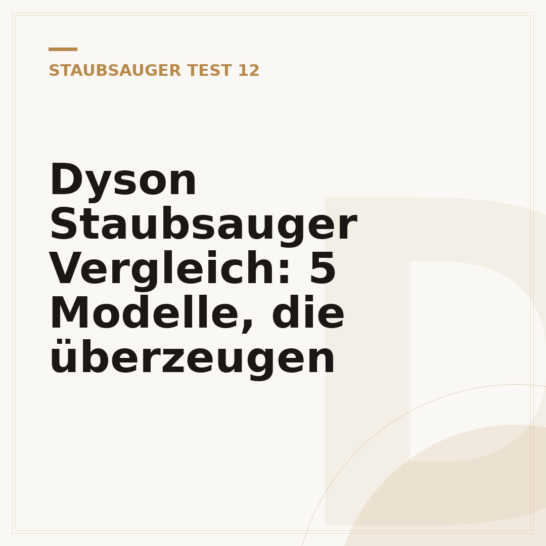 Dyson Staubsauger Vergleich: 5 Modelle, die überzeugen