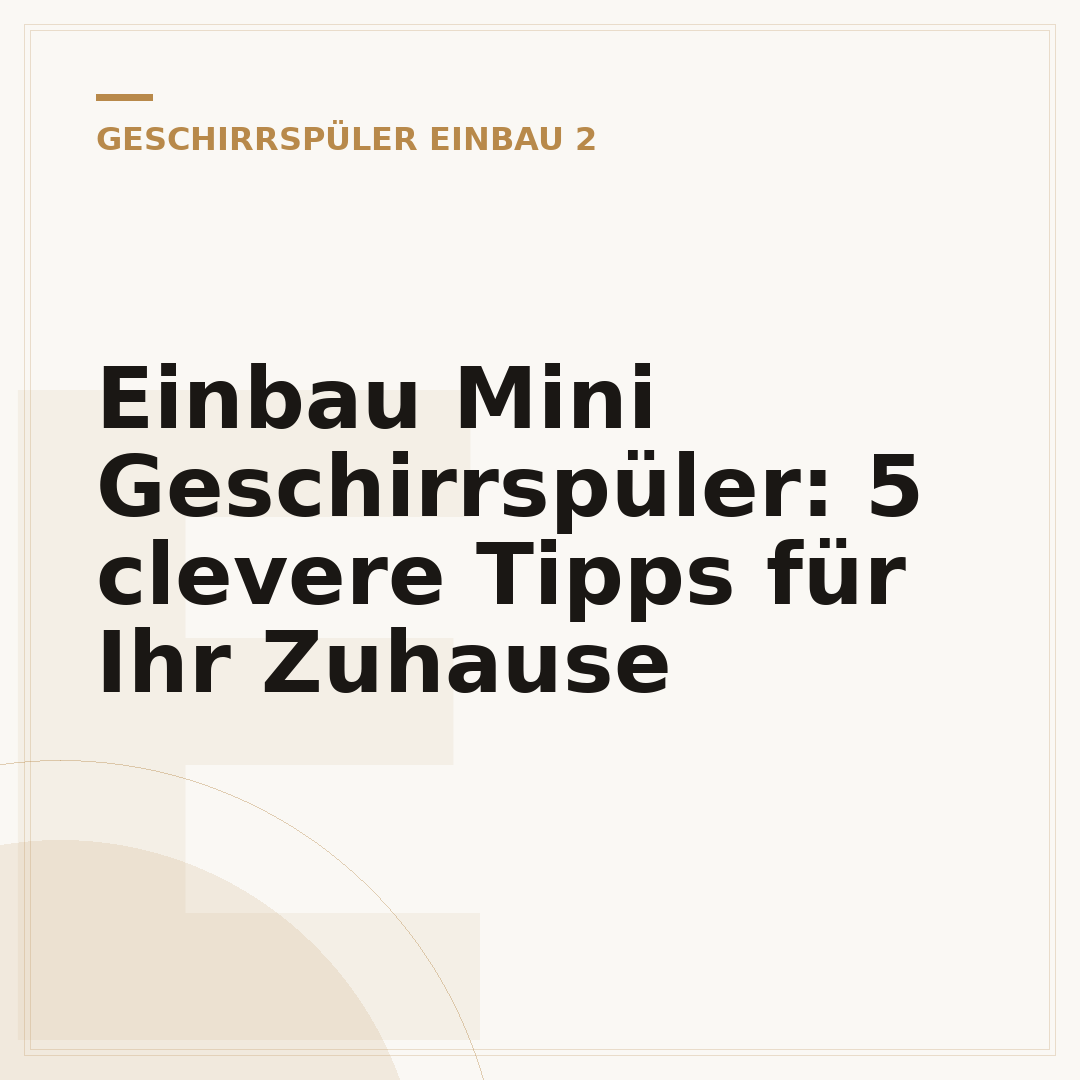 Einbau Mini Geschirrspüler: 5 clevere Tipps für Ihr Zuhause