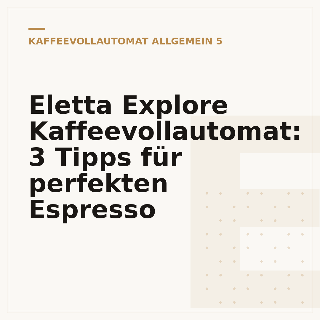Eletta Explore Kaffeevollautomat: 3 Tipps für perfekten Espresso