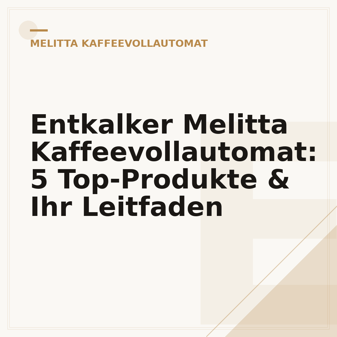 Entkalker Melitta Kaffeevollautomat: 5 Top-Produkte & Ihr Leitfaden
