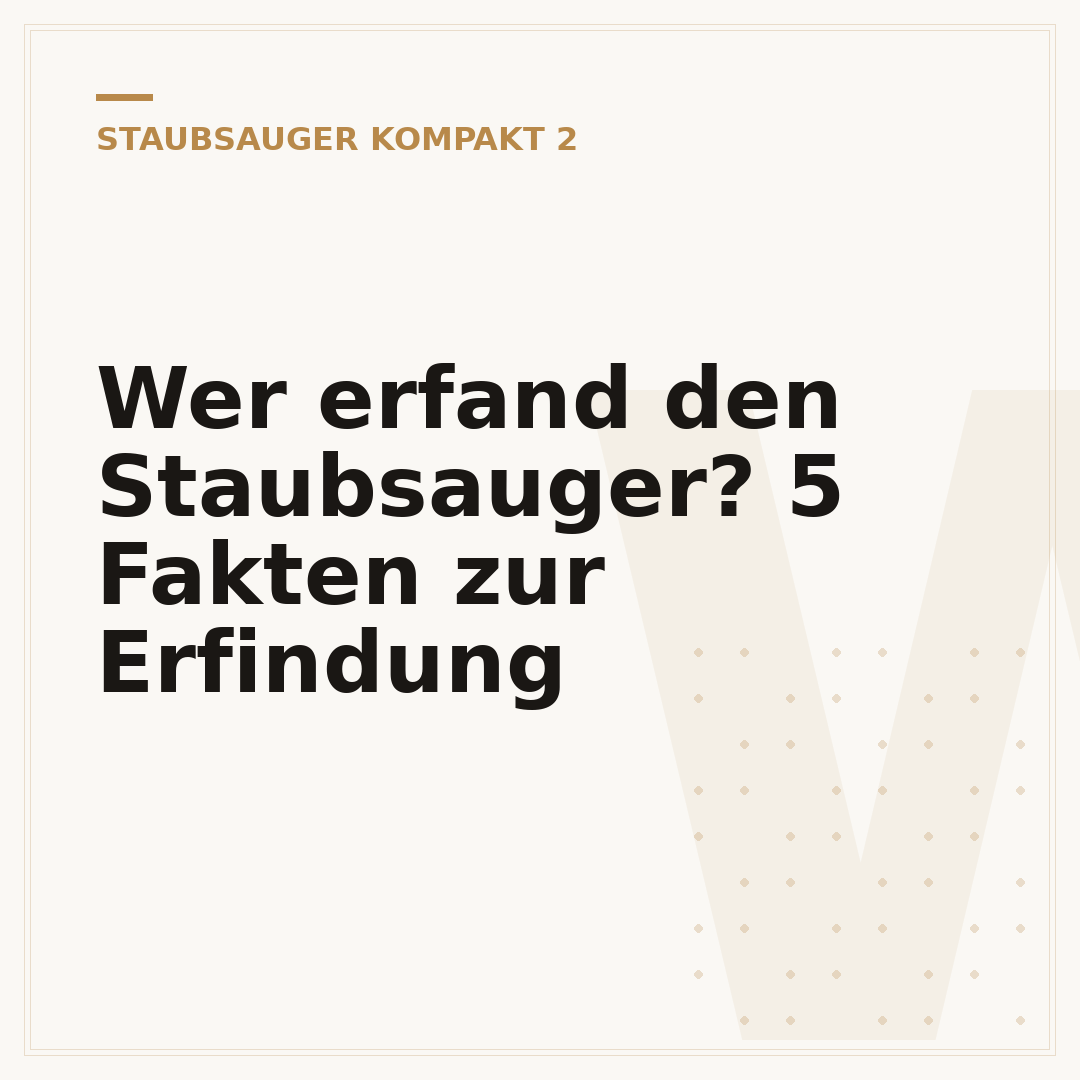 Wer erfand den Staubsauger? 5 Fakten zur Erfindung