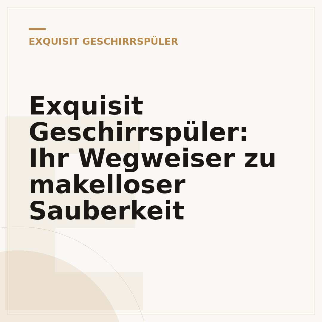 Exquisit Geschirrspüler: Ihr Wegweiser zu makelloser Sauberkeit