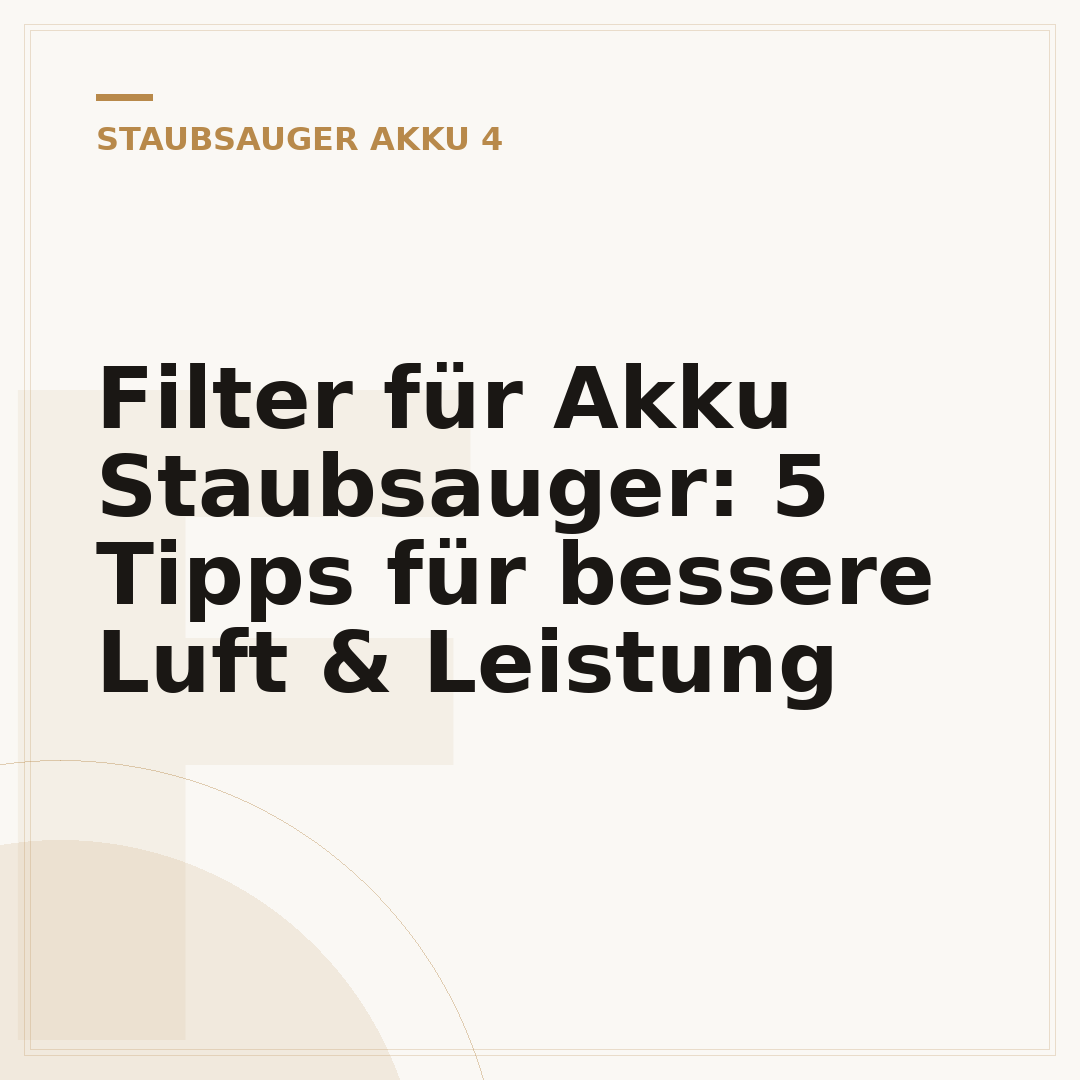 Filter für Akku Staubsauger: 5 Tipps für bessere Luft & Leistung