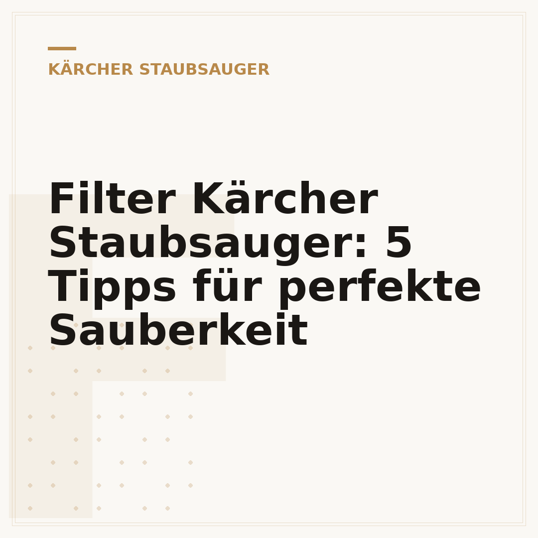 Filter Kärcher Staubsauger: 5 Tipps für perfekte Sauberkeit