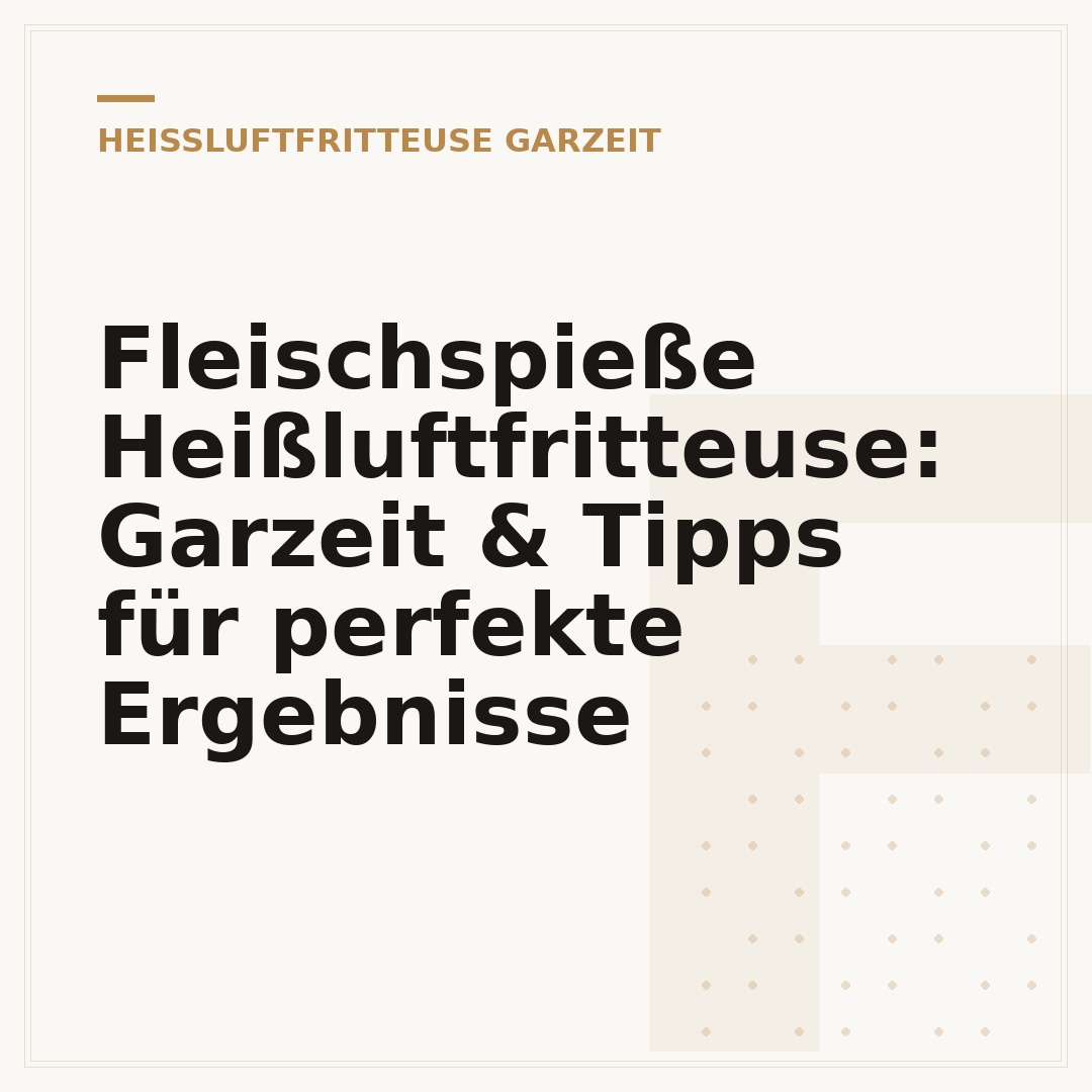Fleischspieße Heißluftfritteuse: Garzeit & Tipps für perfekte Ergebnisse