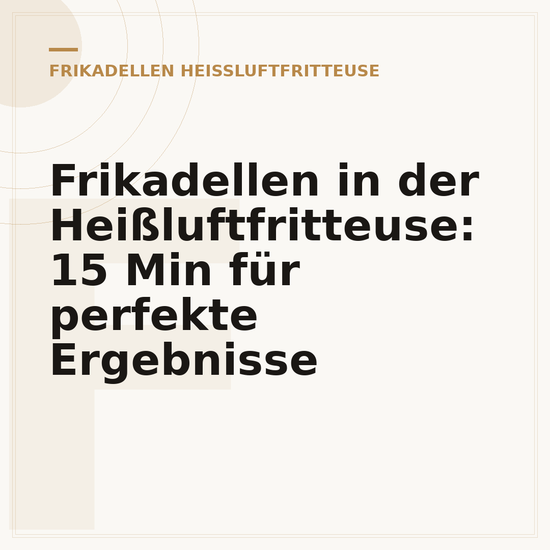 Frikadellen in der Heißluftfritteuse: 15 Min für perfekte Ergebnisse