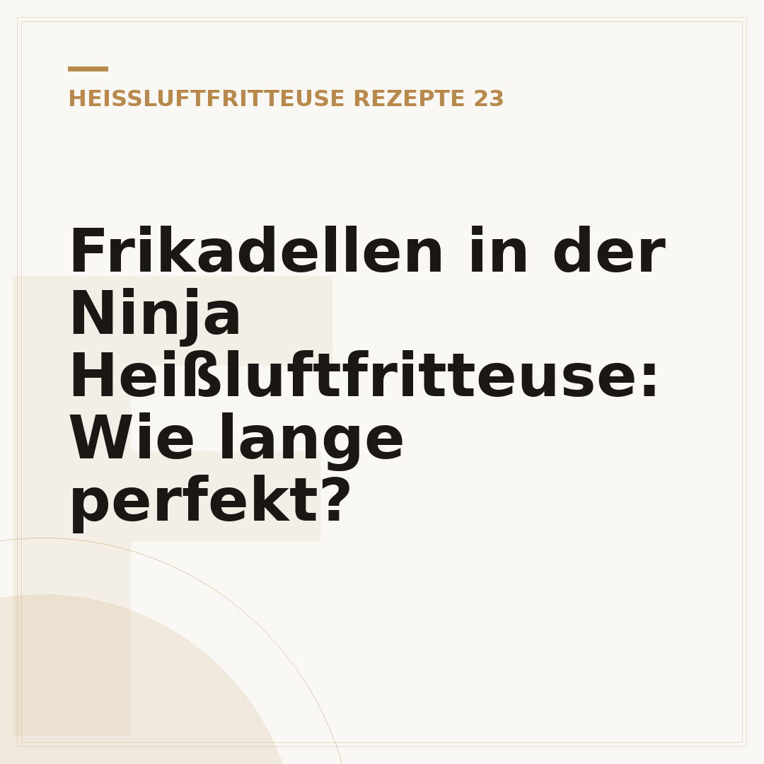 Frikadellen in der Ninja Heißluftfritteuse: Wie lange perfekt?