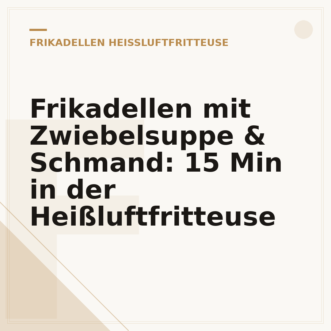 Frikadellen mit Zwiebelsuppe & Schmand: 15 Min in der Heißluftfritteuse