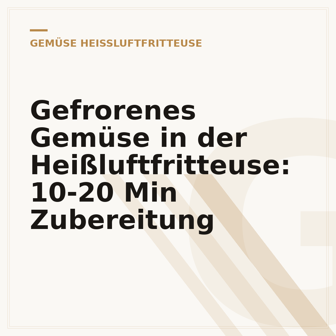Gefrorenes Gemüse in der Heißluftfritteuse: 10-20 Min Zubereitung