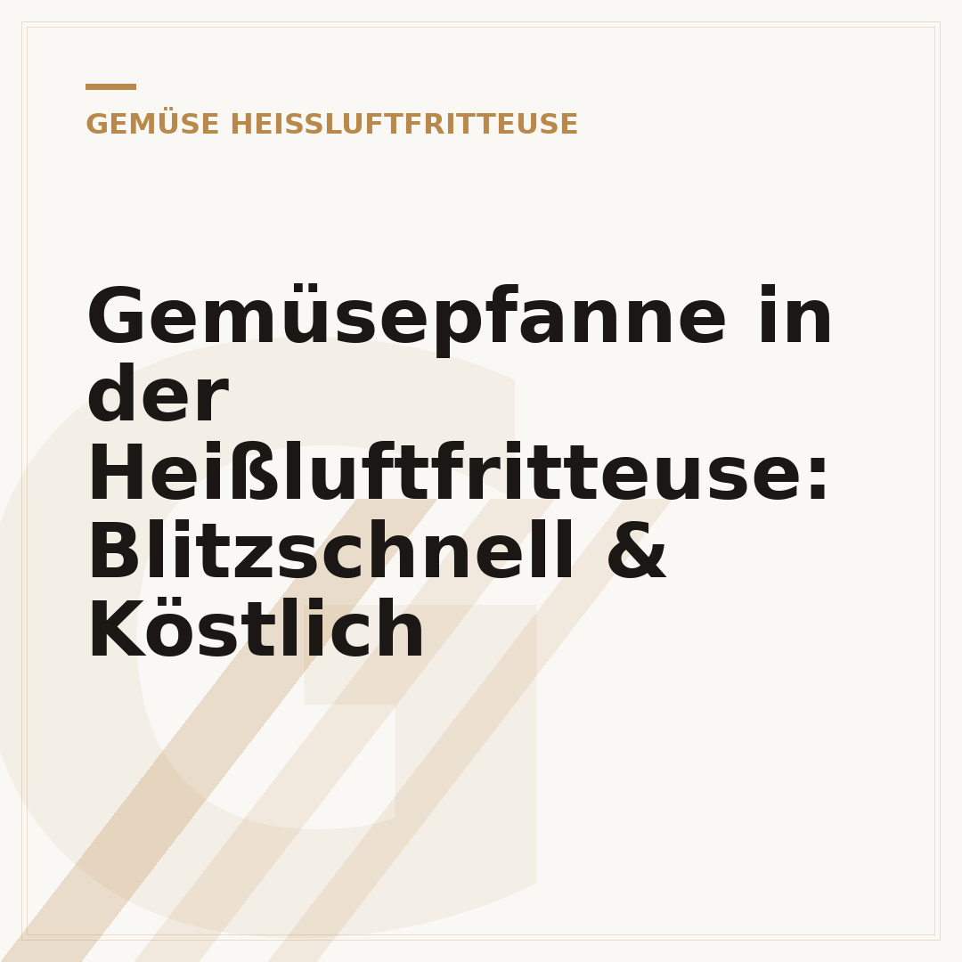 Gemüsepfanne in der Heißluftfritteuse: Blitzschnell & Köstlich