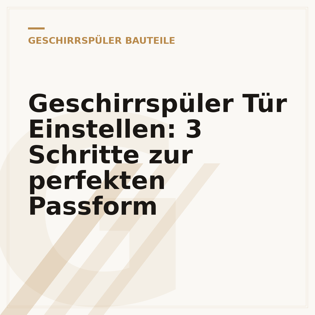 Geschirrspüler Tür Einstellen: 3 Schritte zur perfekten Passform