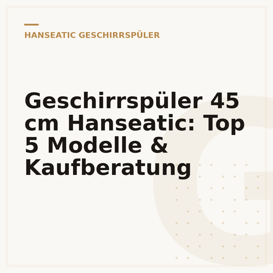 Geschirrspüler 45 cm Hanseatic: Top 5 Modelle & Kaufberatung