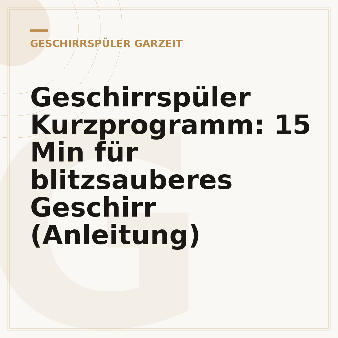 Geschirrspüler Kurzprogramm: 15 Min für blitzsauberes Geschirr (Anleitung)