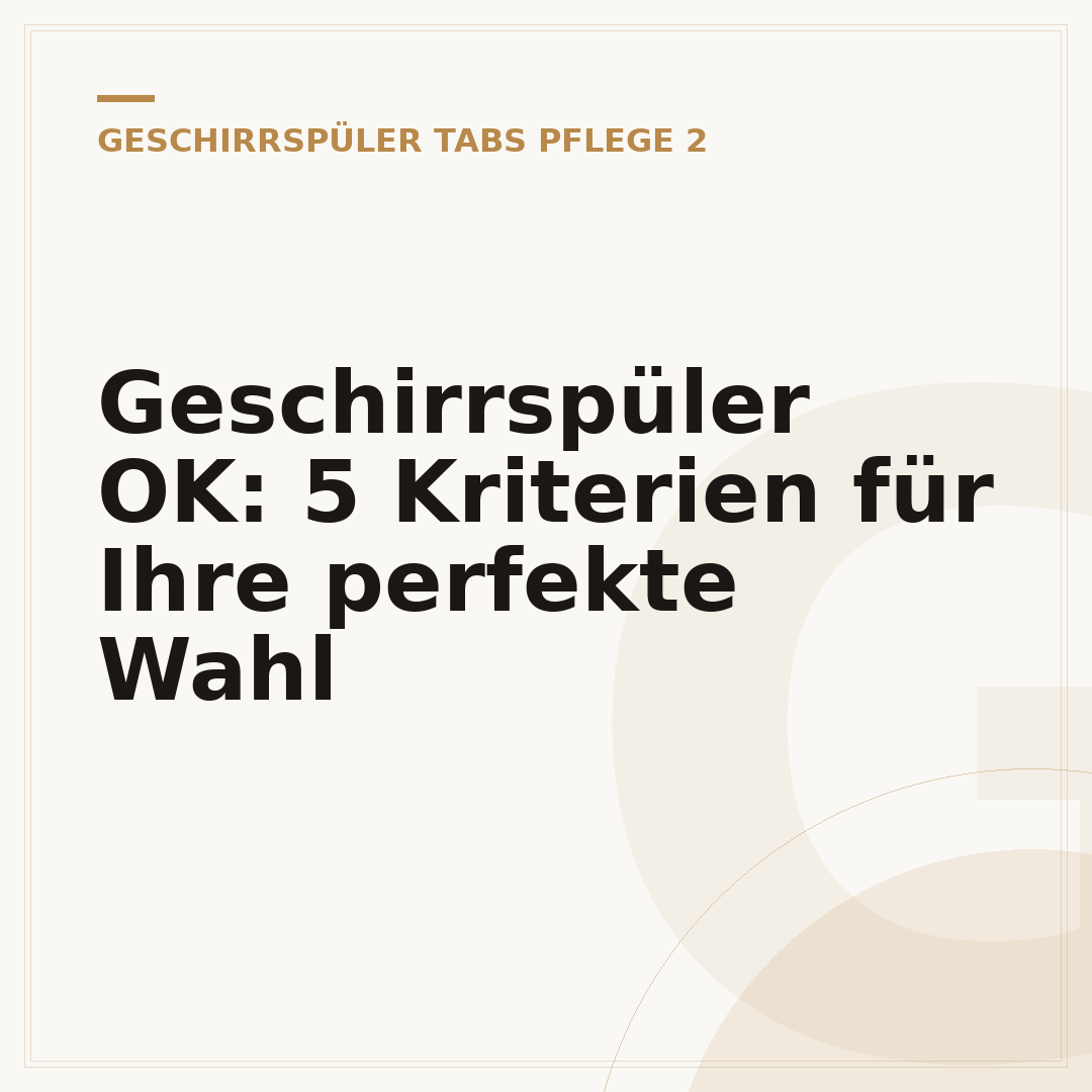 Geschirrspüler OK: 5 Kriterien für Ihre perfekte Wahl