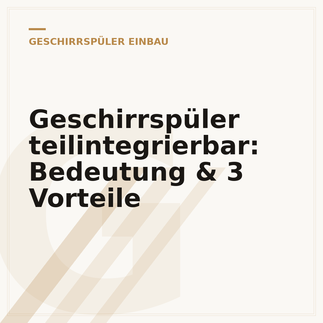 Geschirrspüler teilintegrierbar: Bedeutung & 3 Vorteile