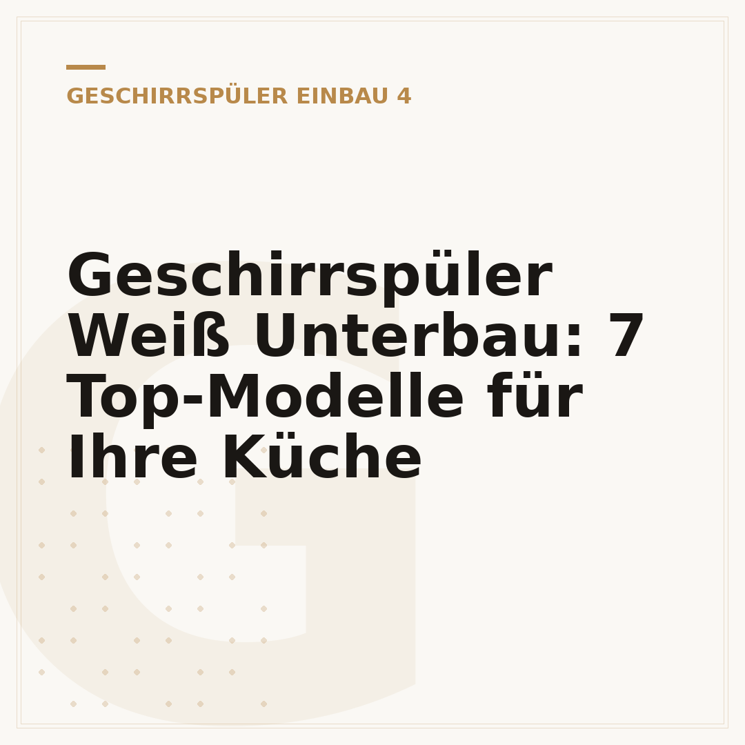 Geschirrspüler Weiß Unterbau: 7 Top-Modelle für Ihre Küche