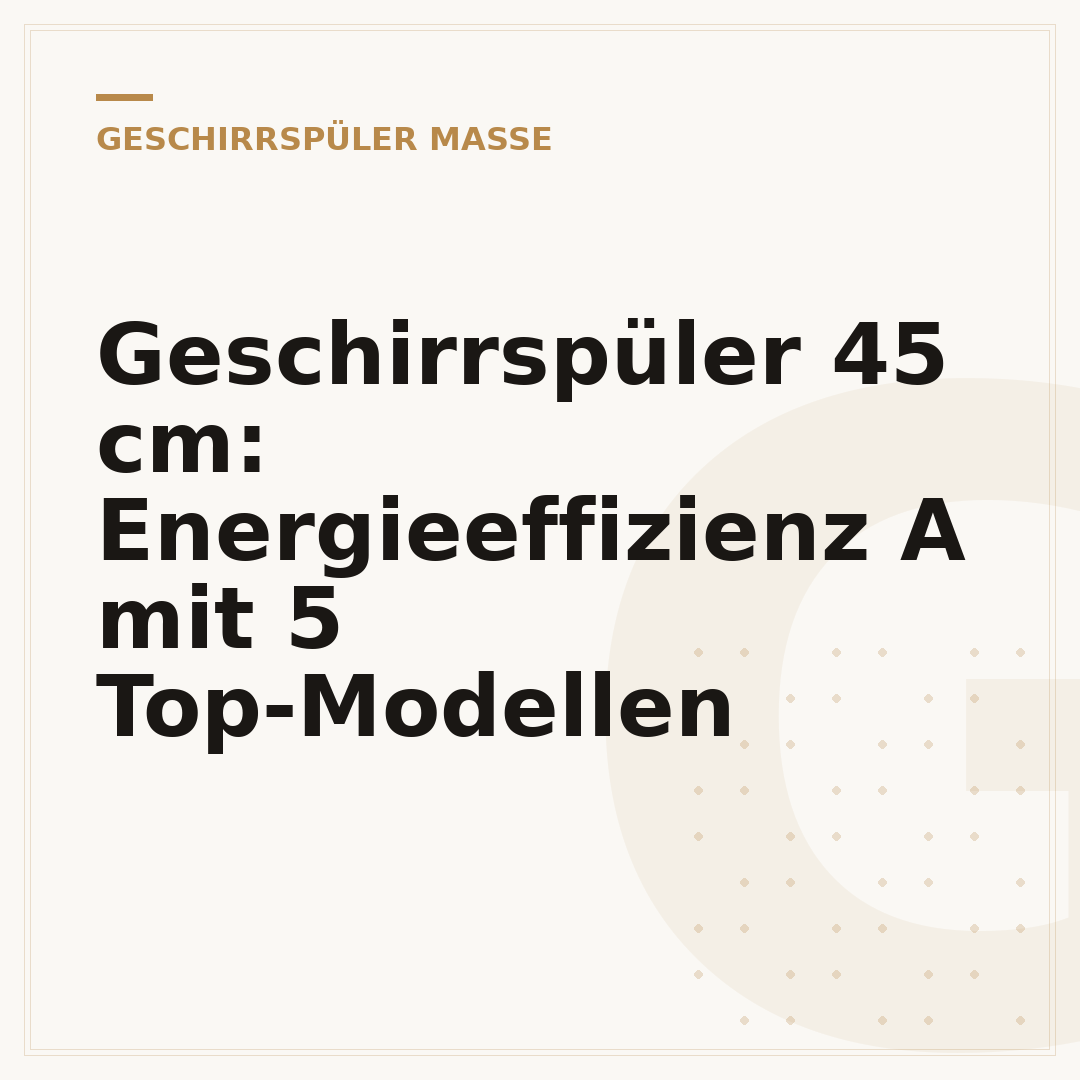 Geschirrspüler 45 cm: Energieeffizienz A mit 5 Top-Modellen