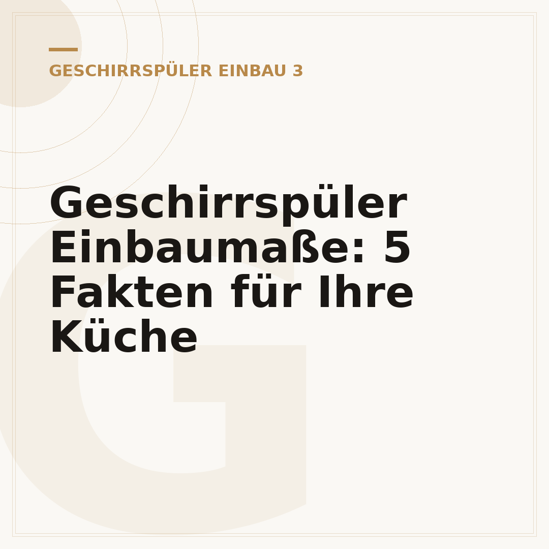 Geschirrspüler Einbaumaße: 5 Fakten für Ihre Küche