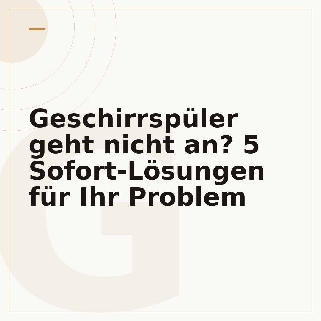 Geschirrspüler geht nicht an? 5 Sofort-Lösungen für Ihr Problem