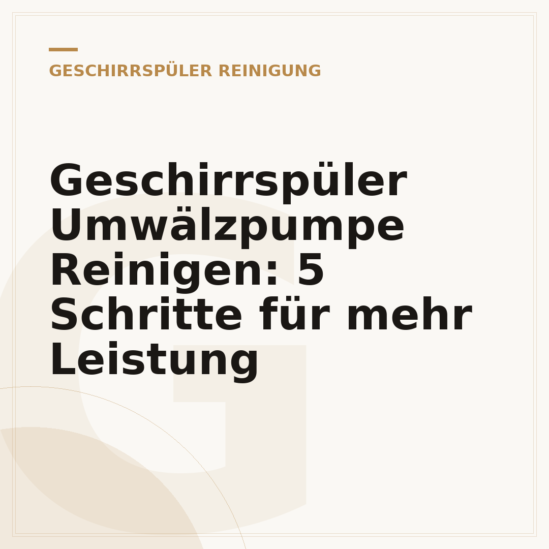 Geschirrspüler Umwälzpumpe Reinigen: 5 Schritte für mehr Leistung