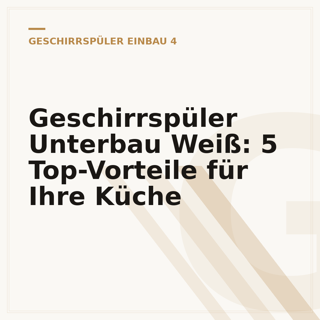 Geschirrspüler Unterbau Weiß: 5 Top-Vorteile für Ihre Küche