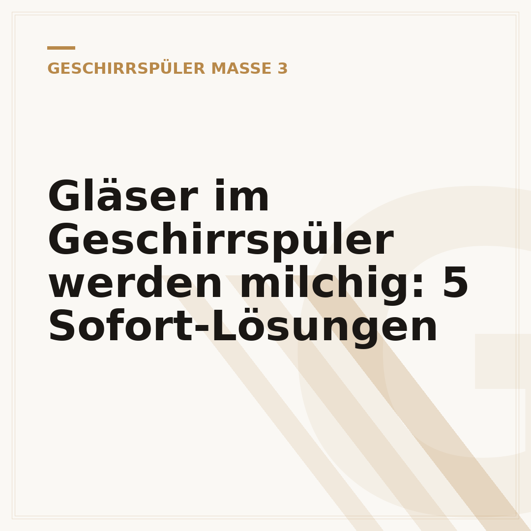 Gläser im Geschirrspüler werden milchig: 5 Sofort-Lösungen
