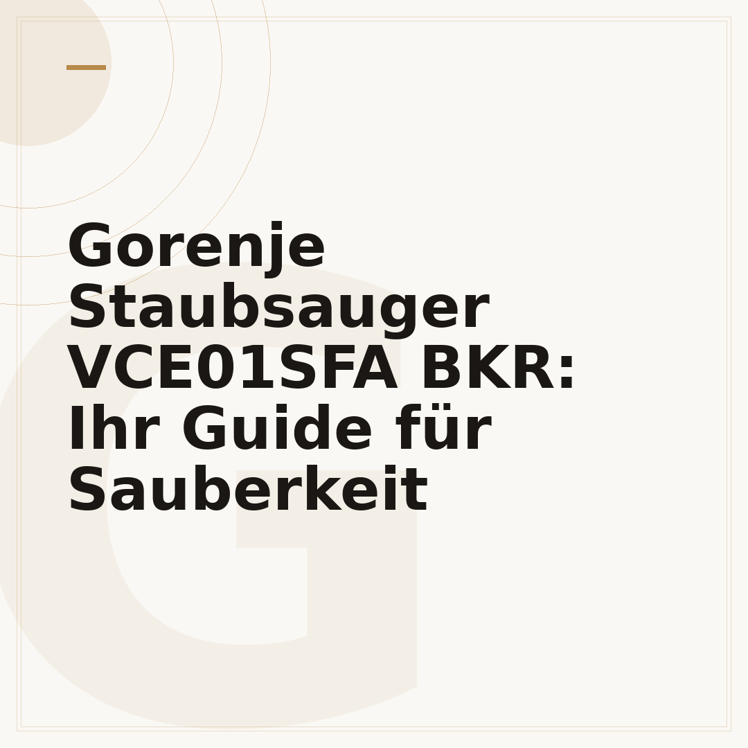 Gorenje Staubsauger VCE01SFA BKR: Ihr Guide für Sauberkeit