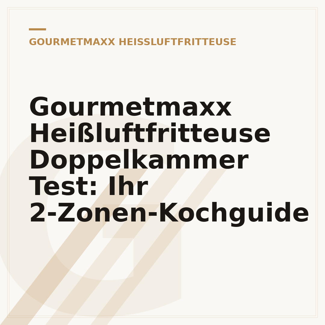 Gourmetmaxx Heißluftfritteuse Doppelkammer Test: Ihr 2-Zonen-Kochguide