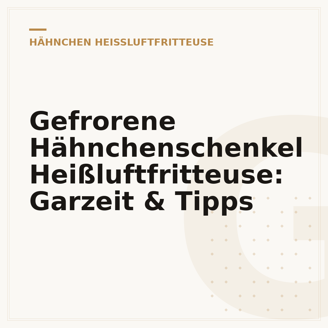 Gefrorene Hähnchenschenkel Heißluftfritteuse: Garzeit & Tipps
