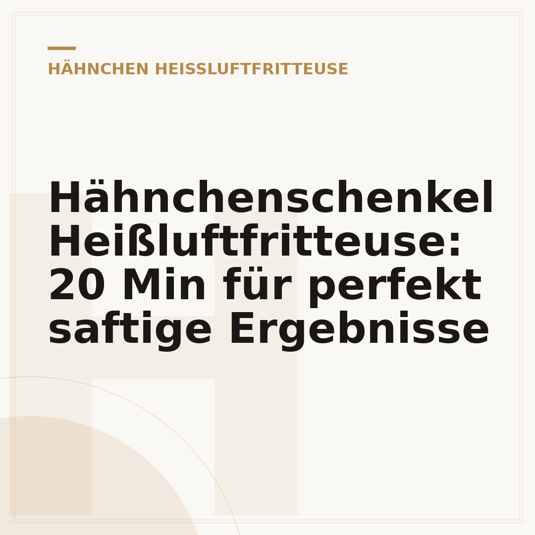 Hähnchenschenkel Heißluftfritteuse: 20 Min für perfekt saftige Ergebnisse