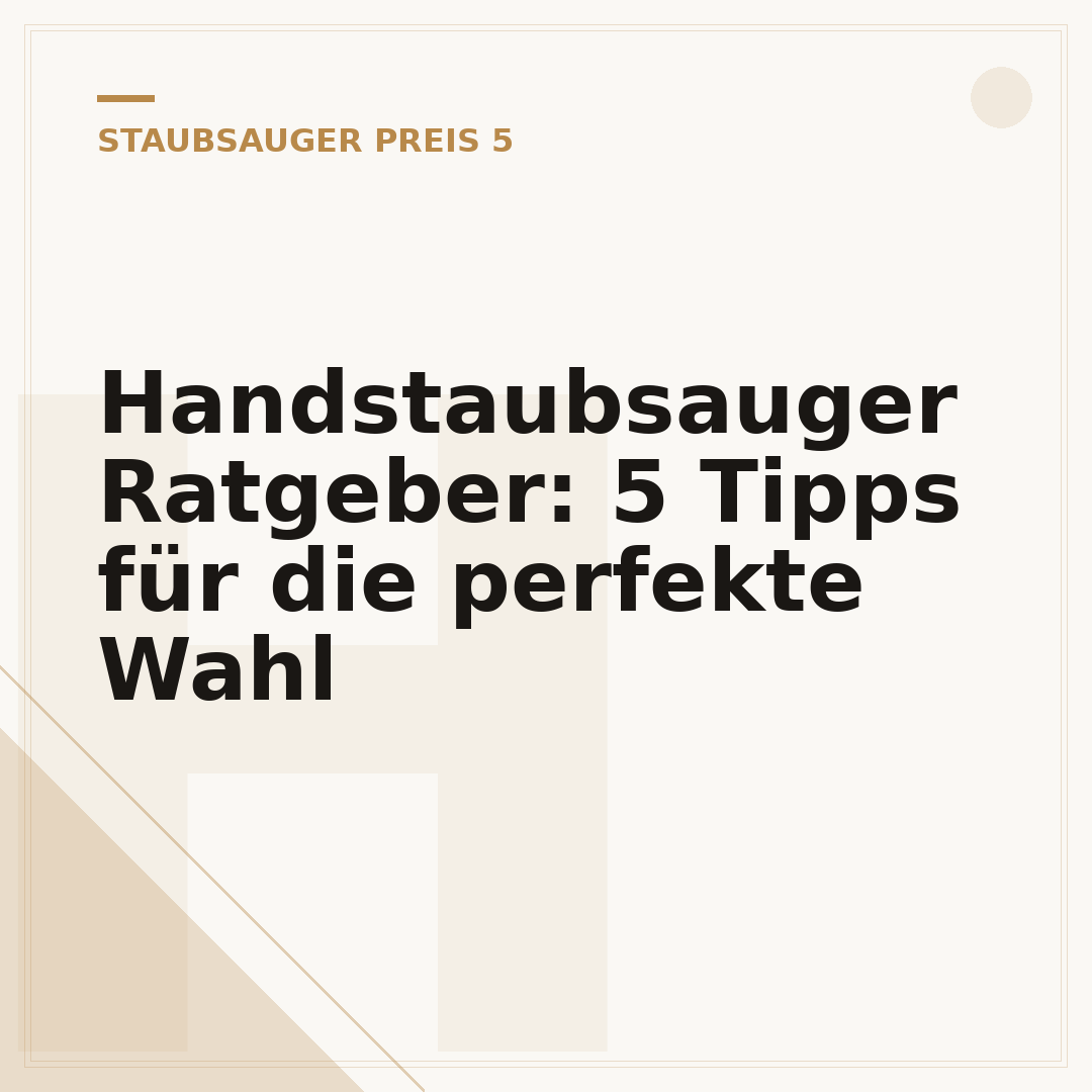 Handstaubsauger Ratgeber: 5 Tipps für die perfekte Wahl