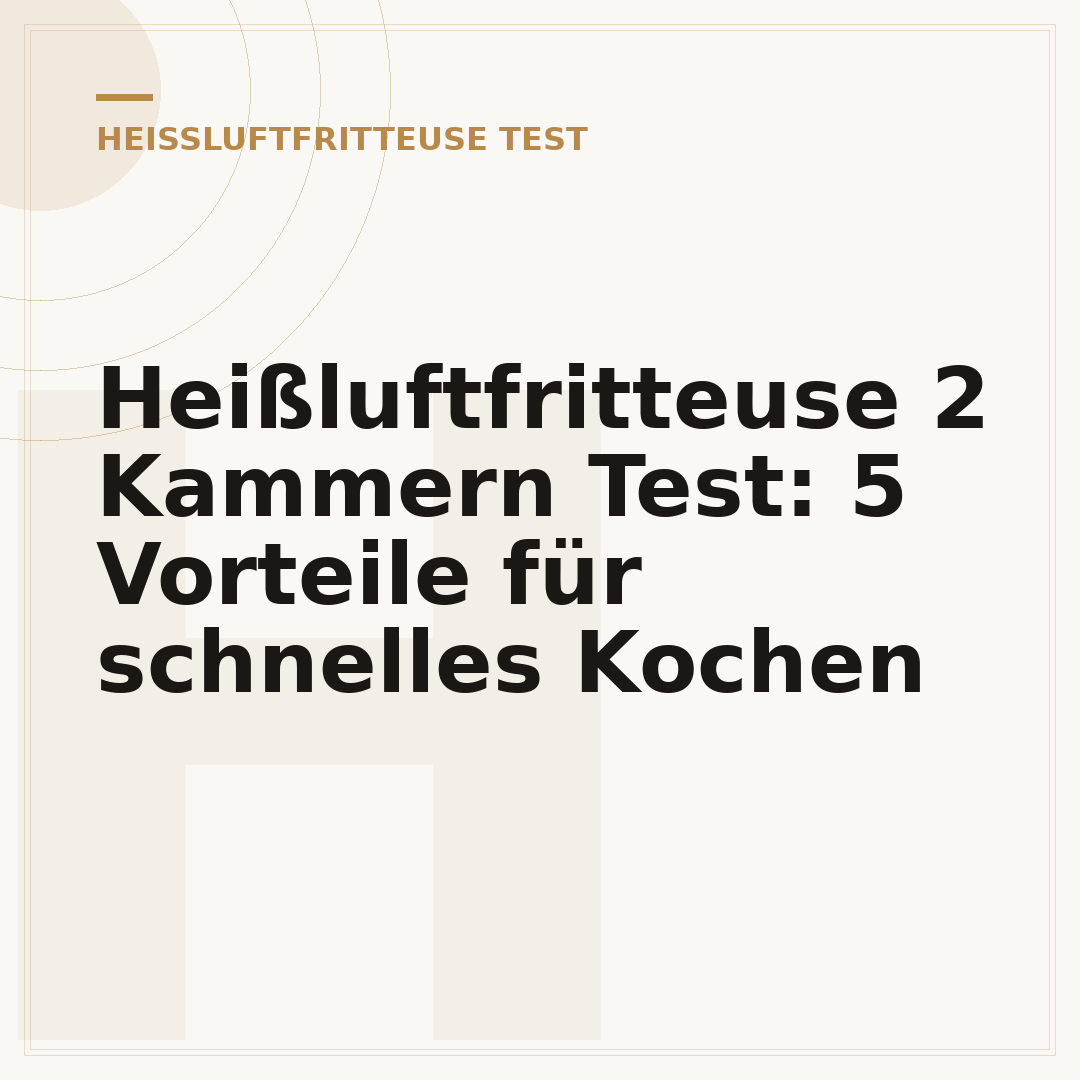 Heißluftfritteuse 2 Kammern Test: 5 Vorteile für schnelles Kochen