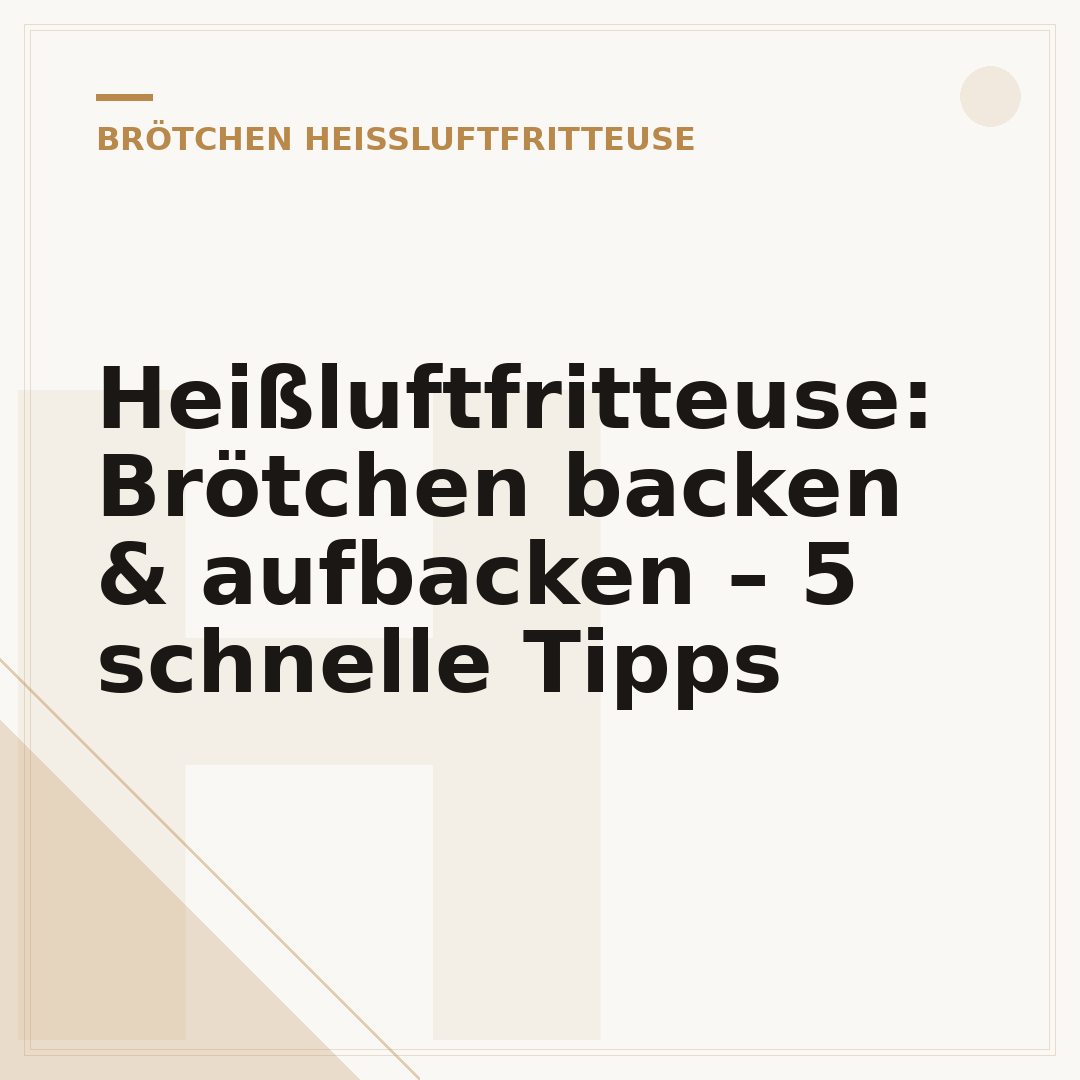 Heißluftfritteuse: Brötchen backen & aufbacken – 5 schnelle Tipps
