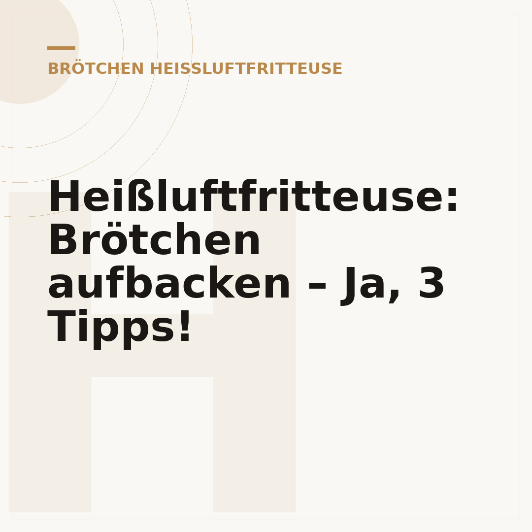 Heißluftfritteuse: Brötchen aufbacken – Ja, 3 Tipps!