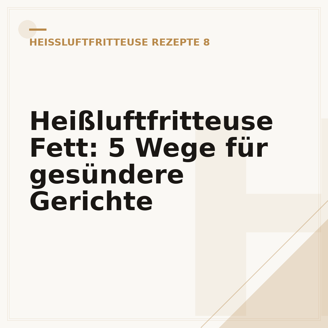 Heißluftfritteuse Fett: 5 Wege für gesündere Gerichte